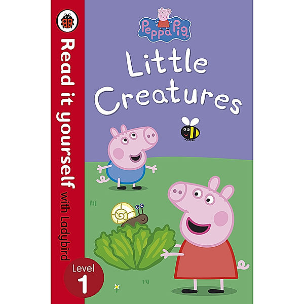 Ladybird Read It Yourself: Peppa Pig – Little Creatures – Level 1