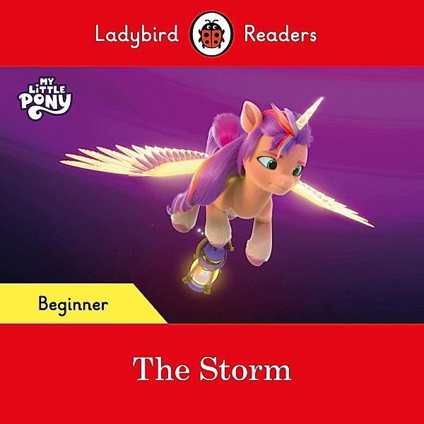 Ladybird Readers Beginner Level - My Little Pony - The Storm (ELT Graded Reader) / Ladybird Readers, Ladybird