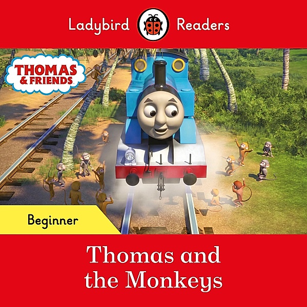 Ladybird Readers Beginner Level - Thomas the Tank Engine - Thomas and the Monkeys (ELT Graded Reader) / Ladybird Readers, Ladybird, Thomas the Tank Engine