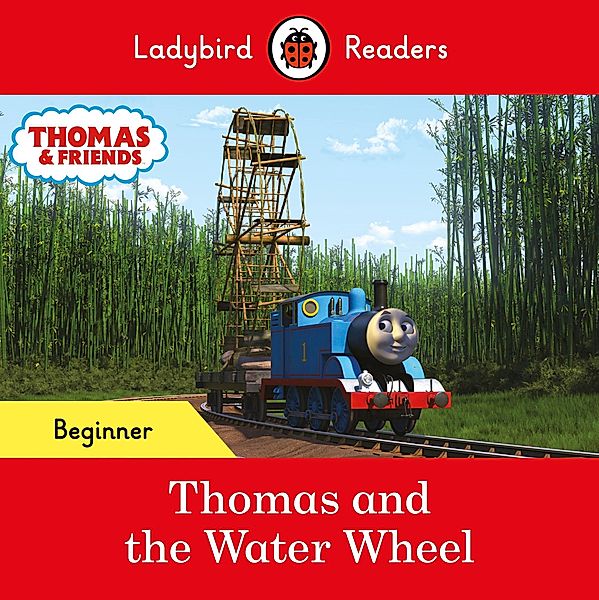 Ladybird Readers Beginner Level - Thomas the Tank Engine - Thomas and the Water Wheel (ELT Graded Reader) / Ladybird Readers, Ladybird, Thomas the Tank Engine