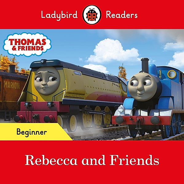 Ladybird Readers Beginner Level - Thomas the Tank Engine - Rebecca and Friends (ELT Graded Reader) / Ladybird Readers, Ladybird, Thomas the Tank Engine