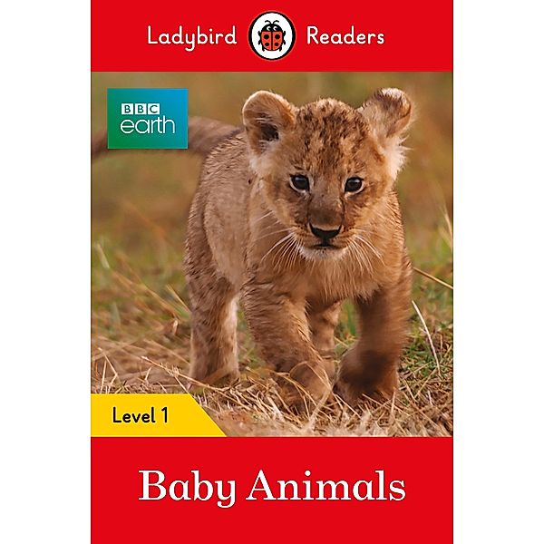 Ladybird Readers Level 1 - BBC Earth - Baby Animals (ELT Graded Reader) / Ladybird Readers, Ladybird