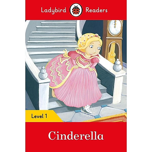 Ladybird Readers Level 1 - Cinderella (ELT Graded Reader) / Ladybird Readers, Ladybird