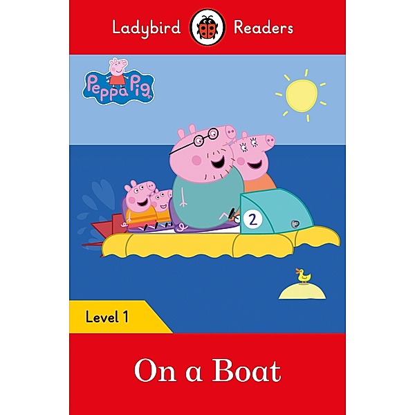 Ladybird Readers Level 1 - Peppa Pig - On a Boat (ELT Graded Reader) / Ladybird Readers, Ladybird, Peppa Pig