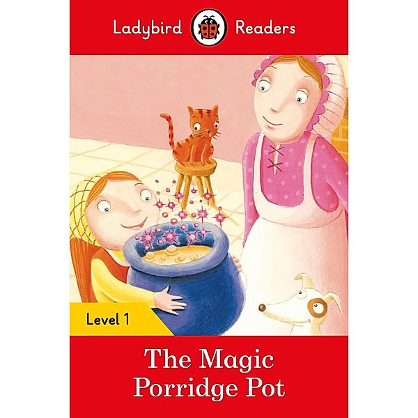 Ladybird Readers Level 1 - The Magic Porridge Pot (ELT Graded Reader) / Ladybird Readers, Ladybird