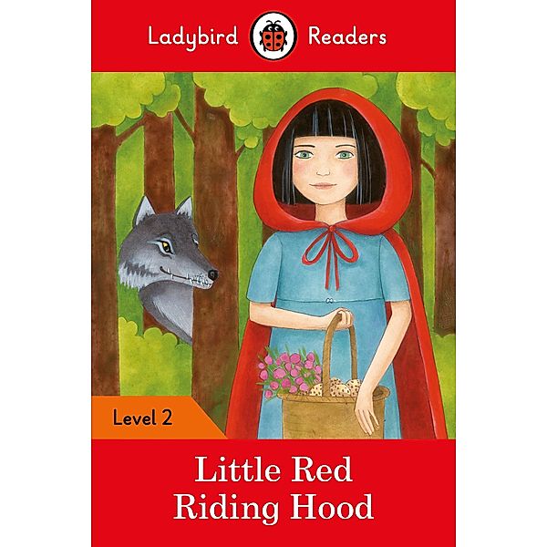 Ladybird Readers Level 2 - Little Red Riding Hood (ELT Graded Reader) / Ladybird Readers, Ladybird