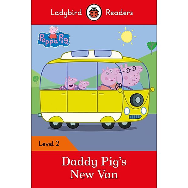 Ladybird Readers Level 2 - Peppa Pig - Daddy Pig's New Van (ELT Graded Reader) / Ladybird Readers, Ladybird, Peppa Pig