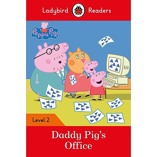 Ladybird Readers Level 2 - Peppa Pig - Daddy Pig's Office (ELT Graded Reader) / Ladybird Readers, Ladybird, Peppa Pig
