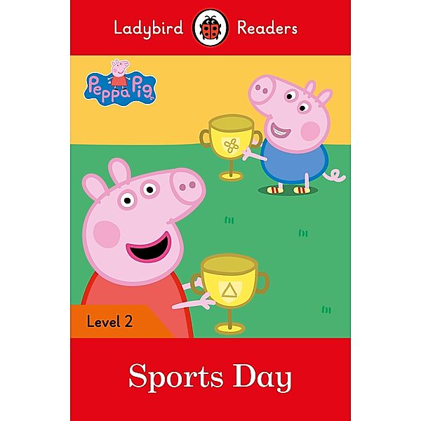 Ladybird Readers Level 2 - Peppa Pig - Sports Day (ELT Graded Reader) / Ladybird Readers, Ladybird, Peppa Pig
