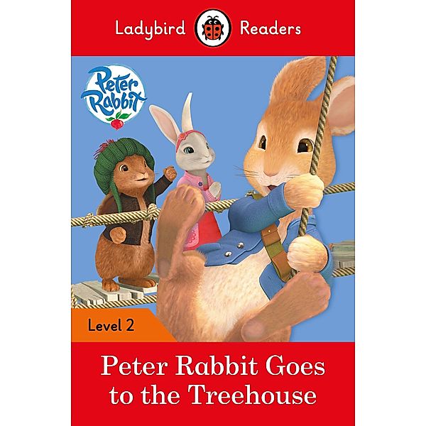 Ladybird Readers Level 2 - Peter Rabbit - Goes to the Treehouse (ELT Graded Reader) / Ladybird Readers, Beatrix Potter, Ladybird