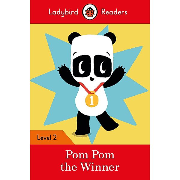 Ladybird Readers Level 2 - Pom Pom the Winner (ELT Graded Reader) / Ladybird Readers, Ladybird, Sophy Henn