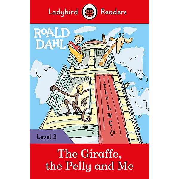 Ladybird Readers Level 3 - Roald Dahl - The Giraffe, the Pelly and Me (ELT Graded Reader) / Ladybird Readers, Roald Dahl, Ladybird