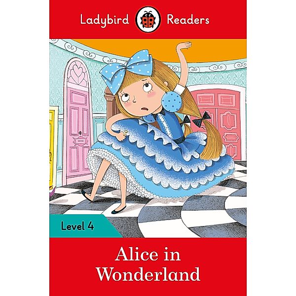 Ladybird Readers Level 4 - Alice in Wonderland (ELT Graded Reader) / Ladybird Readers, Ladybird