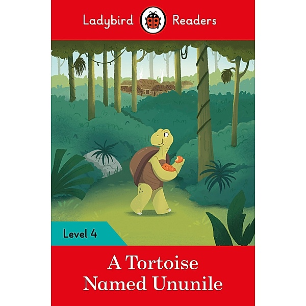 Ladybird Readers Level 4 - Tales from Africa - A Tortoise Named Ununile (ELT Graded Reader) / Ladybird Readers, Ladybird