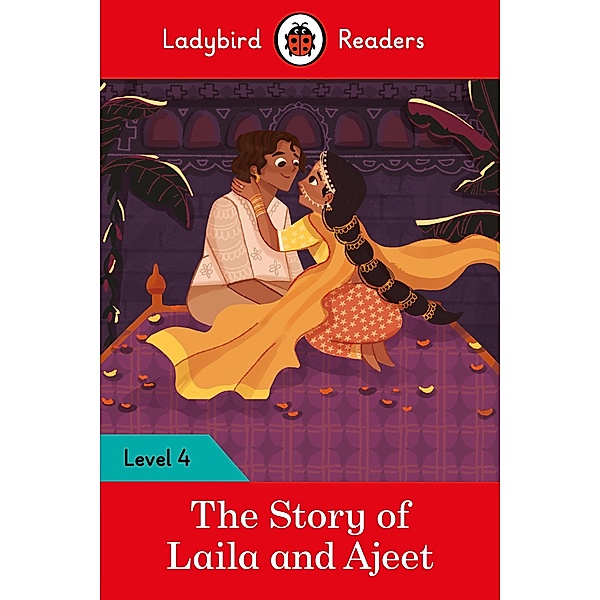 Ladybird Readers Level 4 - Tales from India - The Story of Laila and Ajeet (ELT Graded Reader) / Ladybird Readers, Ladybird