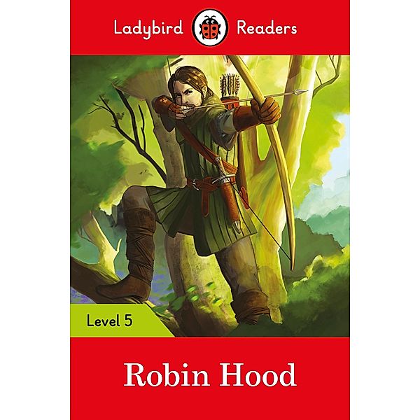 Ladybird Readers Level 5 - Robin Hood (ELT Graded Reader) / Ladybird Readers, Ladybird