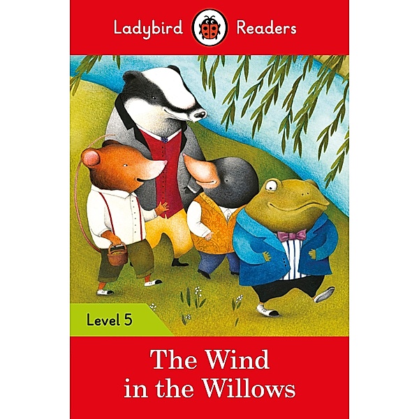 Ladybird Readers Level 5 - The Wind in the Willows (ELT Graded Reader) / Ladybird Readers, Ladybird