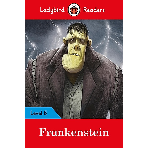 Ladybird Readers Level 6 - Frankenstein (ELT Graded Reader) / Ladybird Readers, Ladybird
