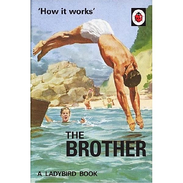 Ladybirds for Grown-Ups / How it Works: The Brother, Jason Hazeley, Joel Morris