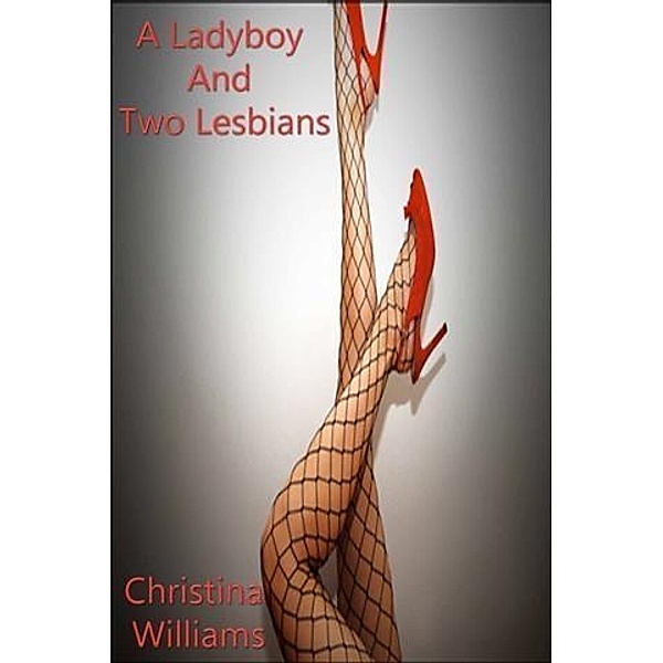 Ladyboy And Two Lesbians, Christina Williams