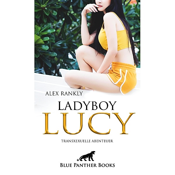 LadyBoy Lucy | Transsexuelle Abenteuer / Erotik Romane, Alex Rankly