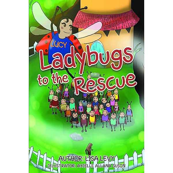 Ladybugs to the Rescue / Page Publishing, Inc., Lisa Levy