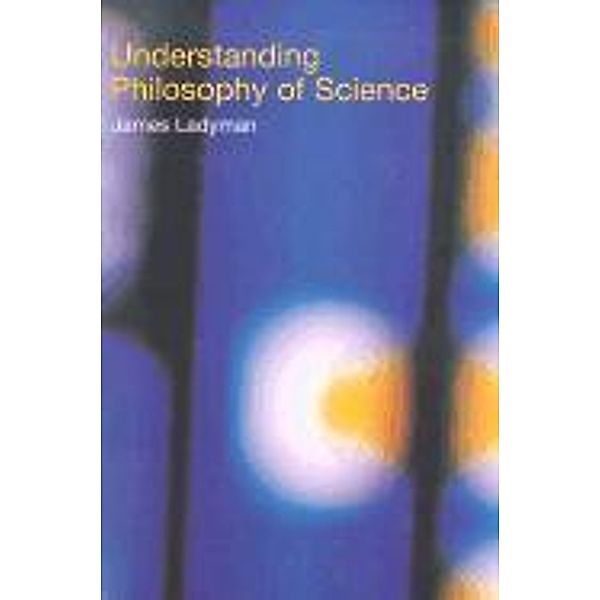 Ladyman: Understanding Philosophy of Science, James Ladyman
