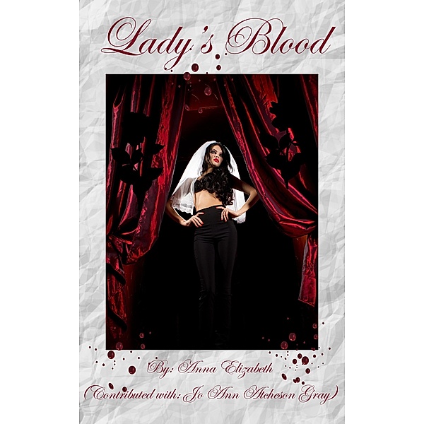 Lady's Blood, Anna Elizabeth, Jo Ann Atcheson Gray