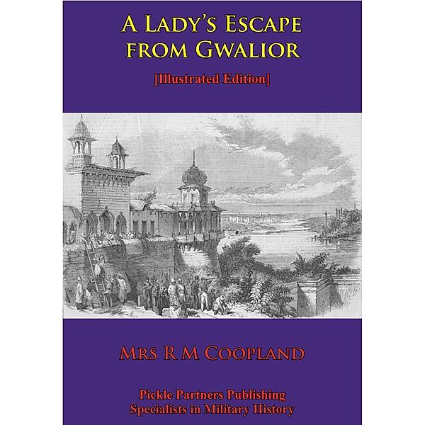 Lady's Escape From Gwalior [Illustrated Edition], Ruth Coopland