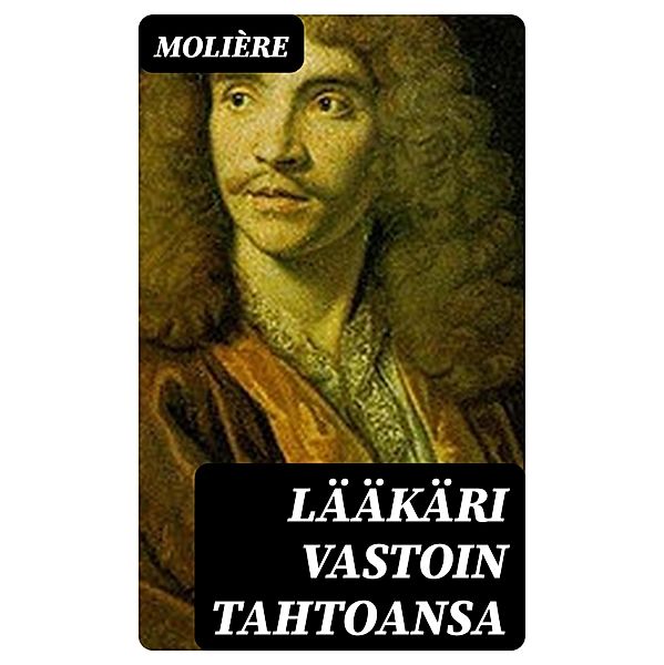 Lääkäri vastoin tahtoansa, Molière