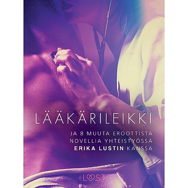 Lääkärileikki - ja 8 muuta eroottista novellia yhteistyössä Erika Lustin kanssa, Sarah Skov, Olrik, Lea Lind, Beatrice Nielsen