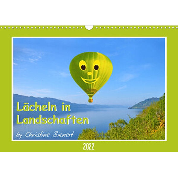 Lächeln in Landschaften (Wandkalender 2022 DIN A3 quer), Christine Bienert