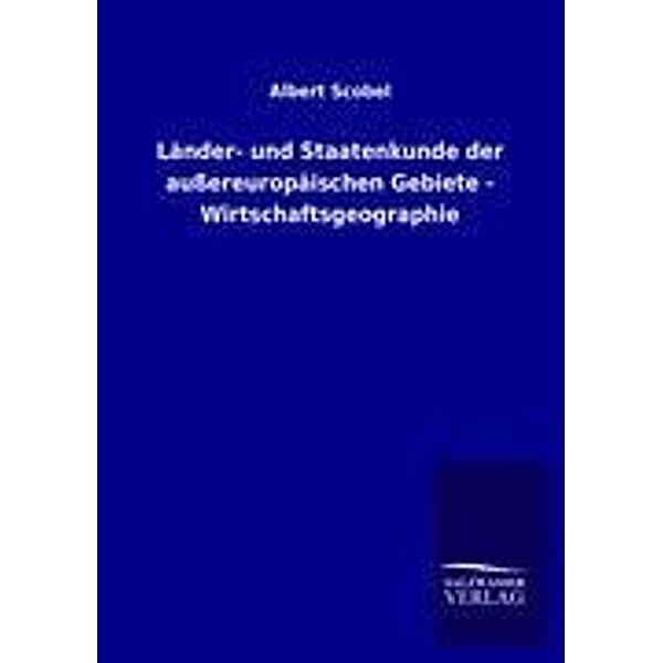 Länder- und Staatenkunde der aussereuropäischen Gebiete - Wirtschaftsgeographie, Albert Scobel