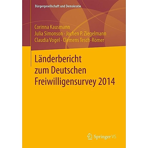 Länderbericht zum Deutschen Freiwilligensurvey 2014 / Bürgergesellschaft und Demokratie, Corinna Kausmann, Julia Simonson, Jochen P. Ziegelmann, Claudia Vogel, Clemens Tesch-Römer