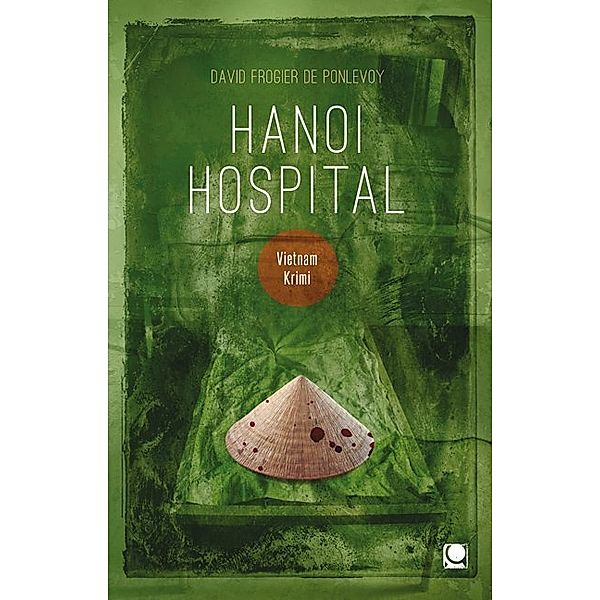 Länderkrimis / Hanoi Hospital, David Frogier de Ponlevoy