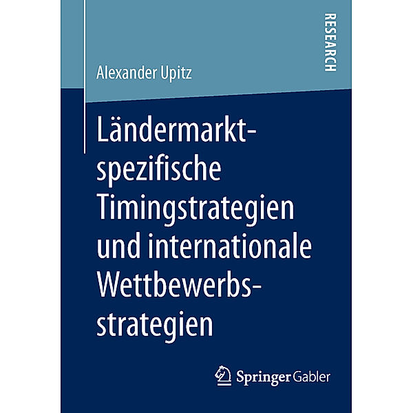 Ländermarktspezifische Timingstrategien und internationale Wettbewerbsstrategien, Alexander Upitz