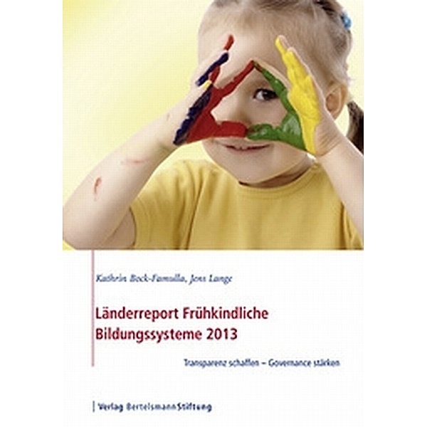 Länderreport Frühkindliche Bildungssysteme 2013, Kathrin Bock-Famulla, Jens Lange