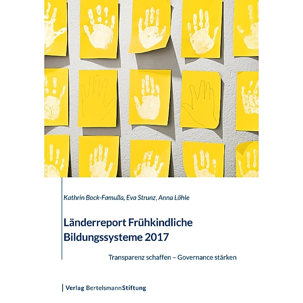 Länderreport Frühkindliche Bildungssysteme 2017, Kathrin Bock-Famulla, Eva Strunz, Anna Löhle