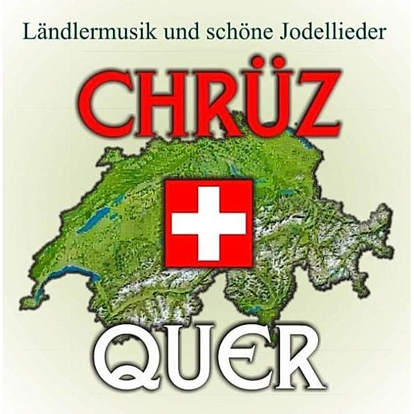 Ländlermusik und schöne Jodell, Chrüz+quer