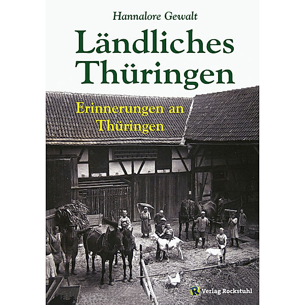 Ländliches Thüringen - Erinnerungen an Thüringen, Hannalore Gewalt