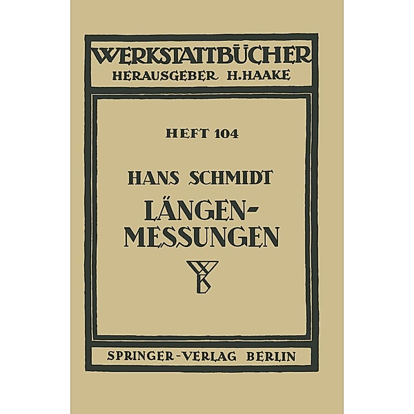 Längenmessungen / Werkstattbücher Bd.104, H. Schmidt