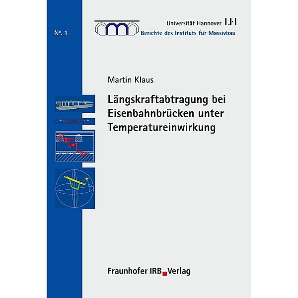 Längskraftabtragung bei Eisenbahnbrücken unter Temperatureinwirkung., Martin Klaus