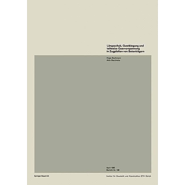 Längsschub, Querbiegung und teilweise Quervorspannung in Zugplatten von Betonträgern / Institut für Baustatik und Konstruktion Bd.138, H. Bachmann