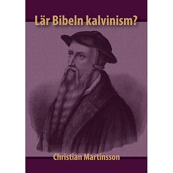 Lär Bibeln kalvinism, Christian Martinsson