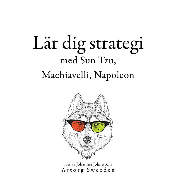 Lär dig strategi med Sun Tzu, Machiavelli, Napoleon ..., Sun Tzu, Niccolò Machiavelli, Napoleon Bonaparte