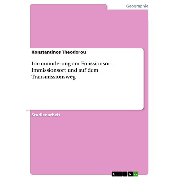 Lärmminderung am Emissionsort, Immissionsort und auf dem Transmissionsweg, Konstantinos Theodorou