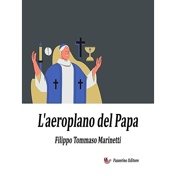 L'aeroplano del Papa, Filippo Tommaso Marinetti