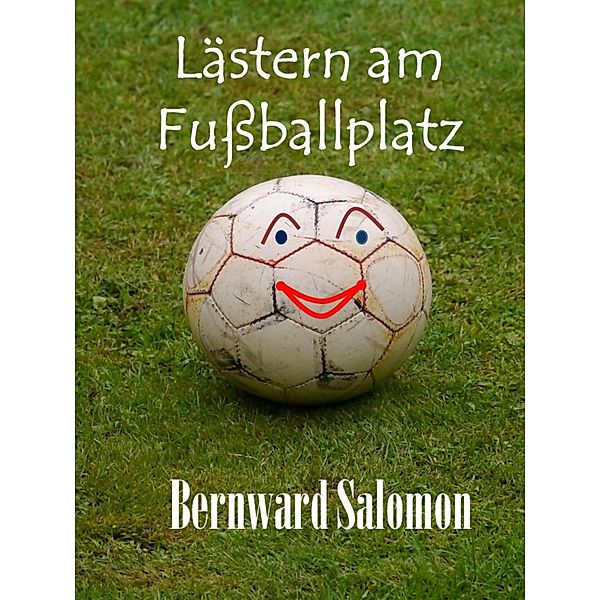 Lästern am Fußballplatz, Bernward Salomon