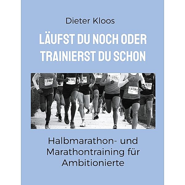 Läufst du noch oder trainierst du schon, Dieter Kloos