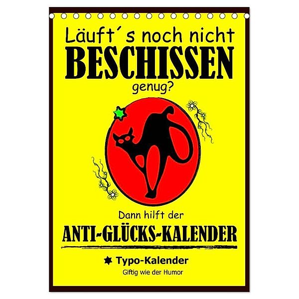 Läuft´s noch nicht beschissen genug? Dann hilft der Anti-Glücks-Kalender! (Tischkalender 2024 DIN A5 hoch), CALVENDO Monatskalender, Rose Hurley